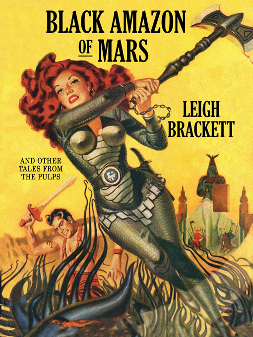 Title details for Black Amazon of Mars and Other Tales from the Pulps by Leigh Brackett - Available